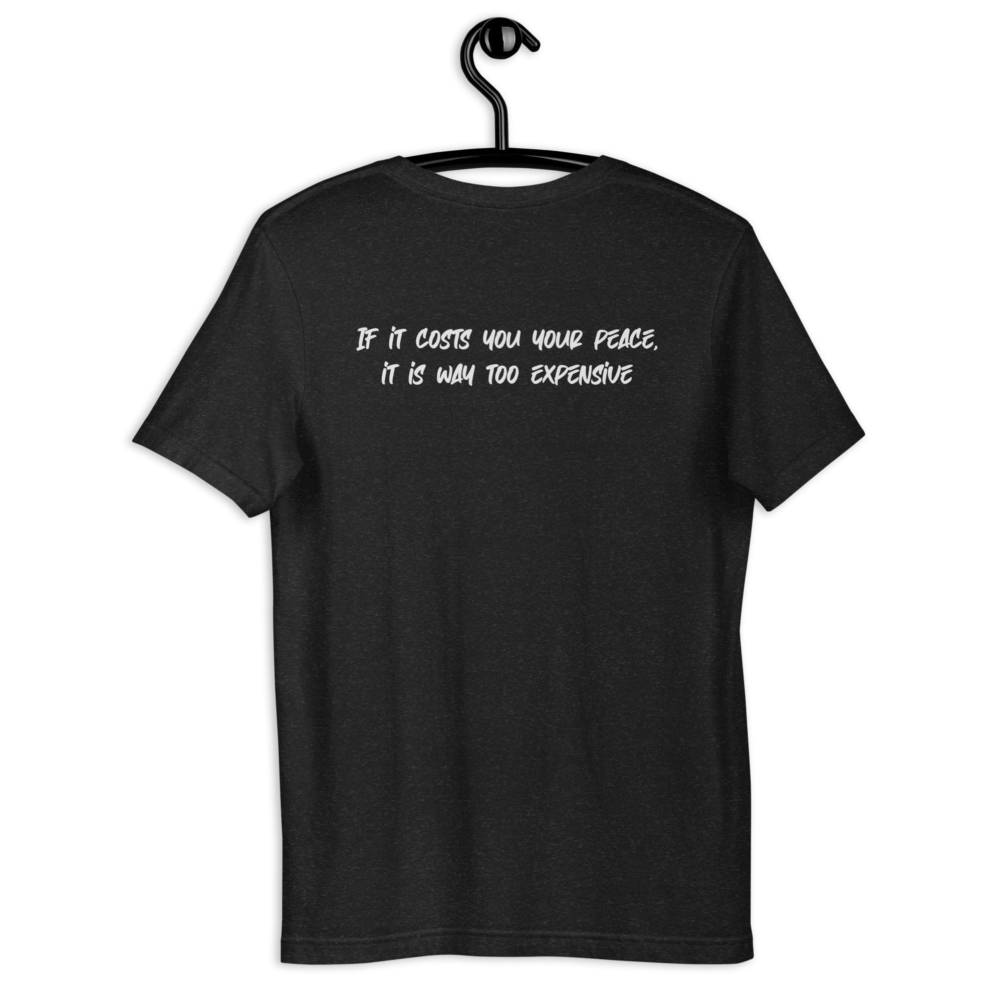 Visual of Tribe of Weirdos' 'If It Costs You Your Peace, It Is Way Too Expensive' T-shirt. Text radiates on a classic unisex cut, encouraging self-care and financial wisdom.
