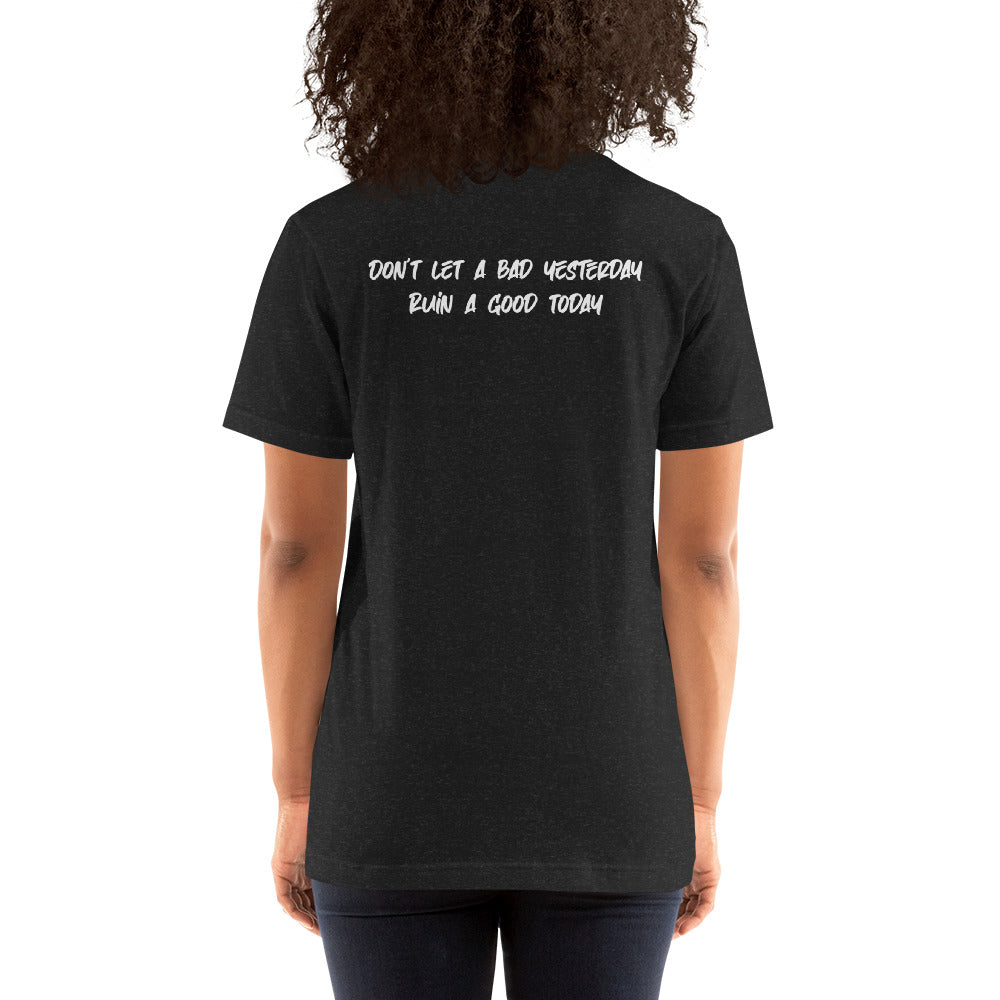 Unisex T-shirt from Tribe of Weirdos featuring the empowering mantra 'Don't Let A Bad Yesterday Ruin A Good Today' in bold white lettering on a backdrop of serene black fabric, symbolizing strength and positivity.